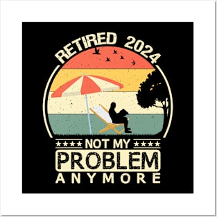 Retired 2024 Not My Problem Anymore Posters and Art